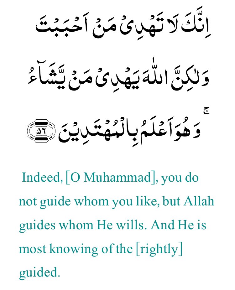 AbraqButt's tweet photo. Translation:

(28:56) (O Prophet), you cannot grant guidance to whom you please. It is Allah Who guides those whom He will.(79) He knows best who are amenable to guidance https://t.co/4hrqmwGsmq