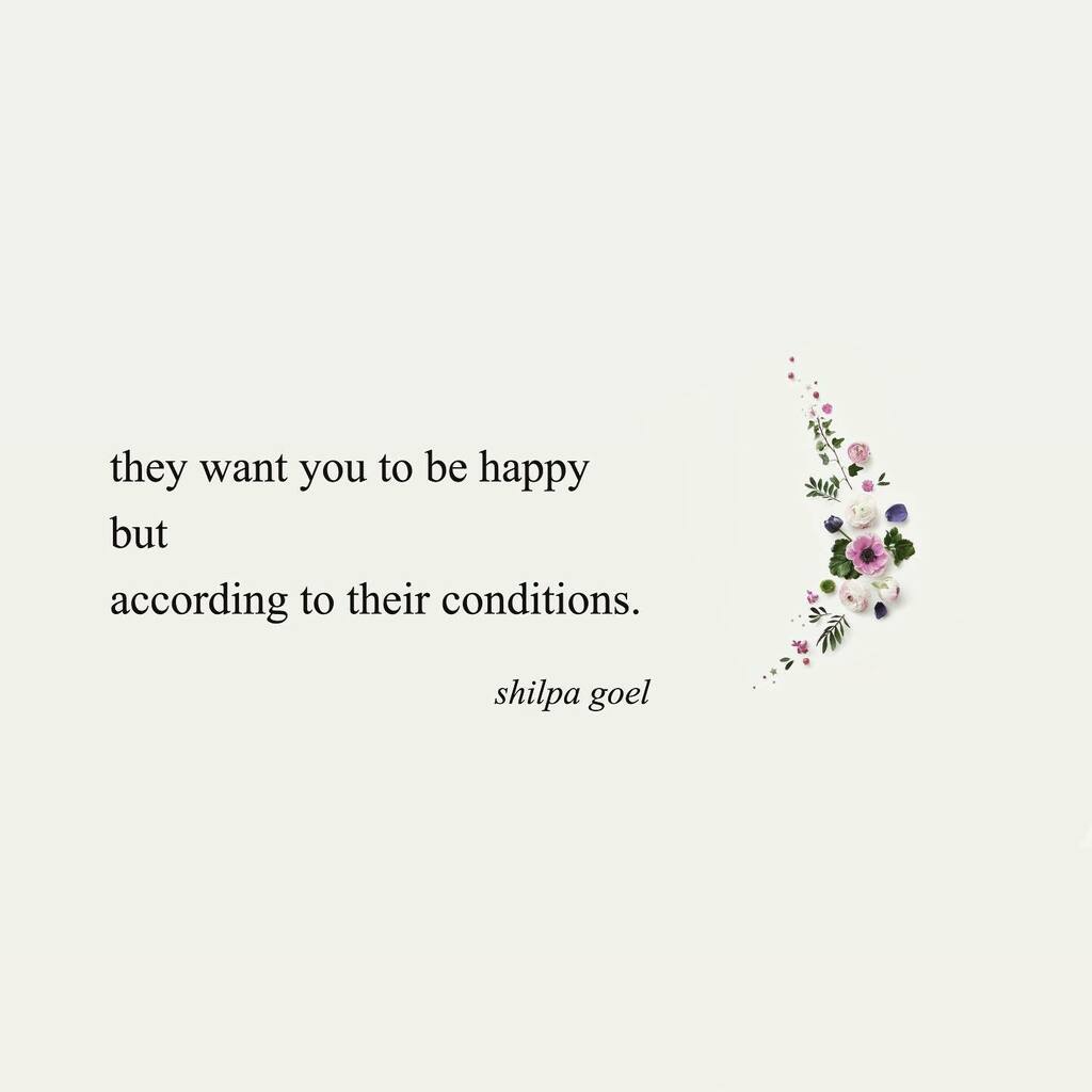 Shilpa Goel They Want To See You Happy They Don T Want To Give You What Makes You Happy Follow Meetlife240 For More Poetry Poetsofinstagram Poetrycommunity Poems