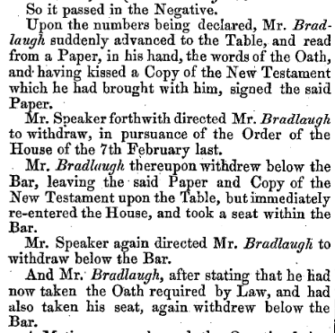 At which point, as they say, scenes! Bradlaugh rushed in (I assume this was staged and he'd been having a quiet chat to the doorkeeper outside), kissed a Bible, recited the oath, and sat down, announcing he had taken his seat.