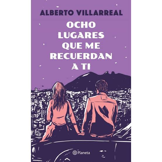 book: ocho lugares que me recuerdan a ti by alberto villarreal genre: contemporary/romance 