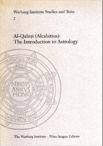al-Qabīṣī, The introduction to astrology, editions of the Arabic and Latin texts and an English translation, Charles Burnett, Keiji Yamamoto, Michio Yano (London : Warburg Institute, 2004).