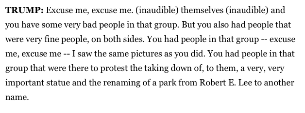 16. But Trump insisted this was not the case. He said, "you have some very bad people in that group. But you also had people that were very fine people, on both sides."