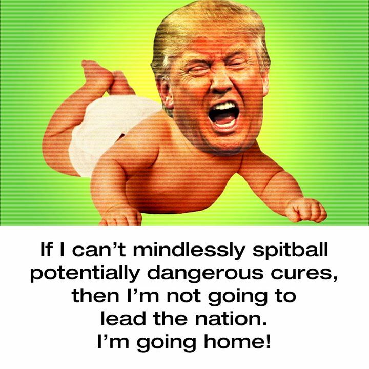 ChadMChambers's tweet image. Feed Criticism: ift.tt/1TjNvaW
If I can’t #mindlessly spitball potentially #dangerous #cures then I’m not going to lead the #nation. I’m going home! #trump #dump #BadLeadership #covid19 #coronavirus #trumpvirus