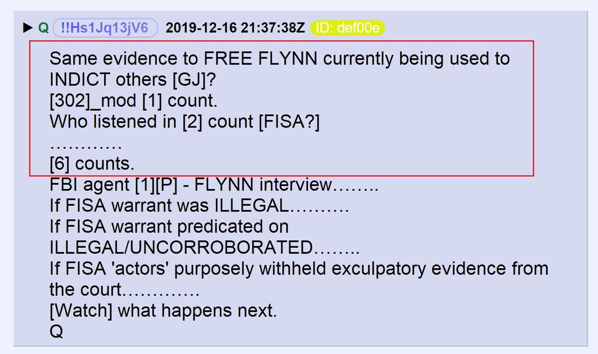 7) On December 16, Q said evidence that would exonerate General Flynn was being used to indict those who illegally spied on him.Q listed 3 counts that will be found in an indictment against them and listed 6 more counts that are yet to be revealed.