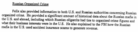What's that? Sater feeding intel on Russian organized crime?! (nope. nothing to see here.) "Between 1998 -2008, Felix was under the continuous supervision of FBI agents with whom he worked closely""each of those agents considered Felix's work with them to be exemplary"/end