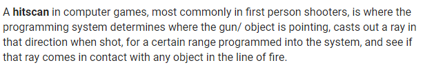 And it's also made worse by the ever present evil of the modern FPS; the hitscan weapon! I'll put an image here to explain what a hitscan is technically, but the short of it is that you cannot dodge attacks in this gameIf an enemy fires at you, you will get hit
