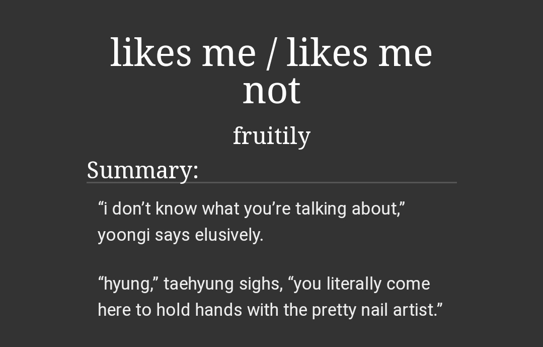 likes me / likes me not ⏐ fruitily  @fruitilys-yoonkook ; 10.7k-as always this author is a legend-yoongi music producer-jk nail artist-poetry man, this writing-this one is actually NSFW  https://archiveofourown.org/works/17444609 