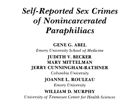 (4/13) The study mentioned here is Self-Reported Sex Crimes of Nonincarcerated Paraphiliacs.That means the data was reported by the perpetrators, *not the victims*, and none of them were in jail.The subjects were seeking treatment.That puts a very different spin on the data