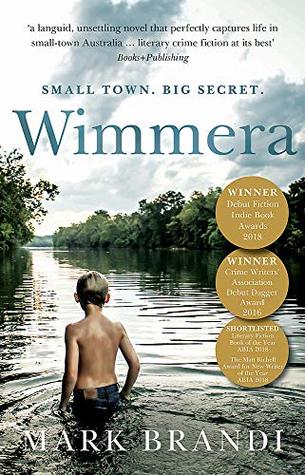 W is for Wimmera, the sublime debut from Mark Brandi that won  @The_CWA Debut among many other accolades. Later published as INTO THE RIVER in the USA and UK, it's an extraordinary, literary crime story about small-town life and secrets long kept then revealed.