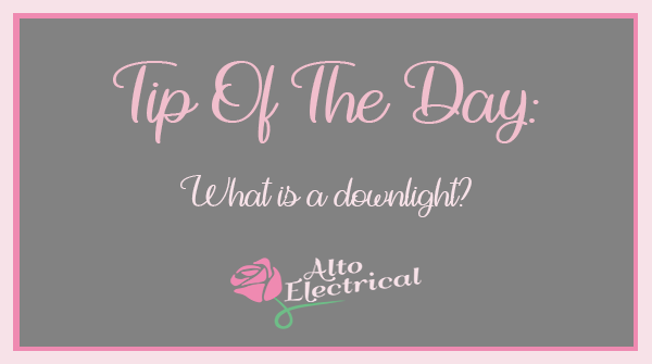 Alto Electrical's Tip Of The Day:
*What is a downlight?*

Downlights are light fixtures installed in hollow openings usually in ceilings. By installing them in these hollow recesses the light looks as if it is part of the ceiling, rather than hanging down or away from the ceiling