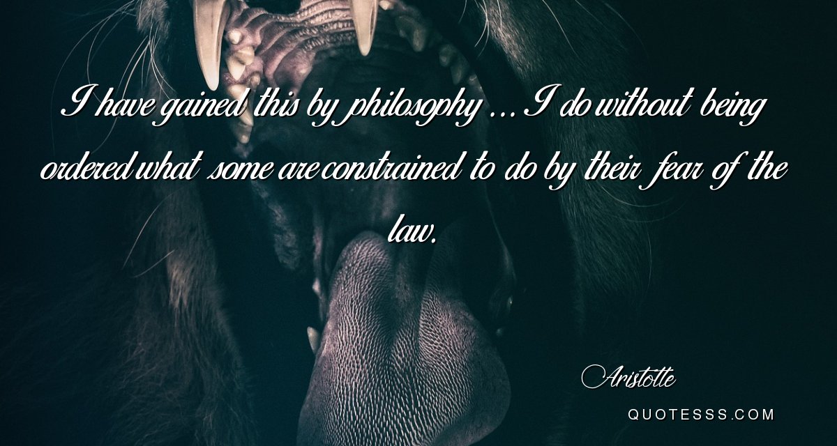hamadj87's tweet image. “I have gained this by #philosophy … I do without being #ordered what some are #constrained to do by their #fear of the #law.”
― #Aristotle

#Philosophical #Quotes #HumanResources #HRMK #HRMasterKey