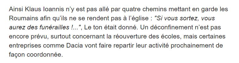 La déclaration de Klaus Iohannis est également mal traduite.Celle du Petit Journal de Bucarest, un média francophone local, est beaucoup plus exacte :  https://lepetitjournal.com/bucarest/actualites/iohannis-restez-la-maison-sinon-nous-aurons-des-funerailles-278481D’un côté une menace (appuyée par "le ton était donné"), de l’autre une demande à la population.