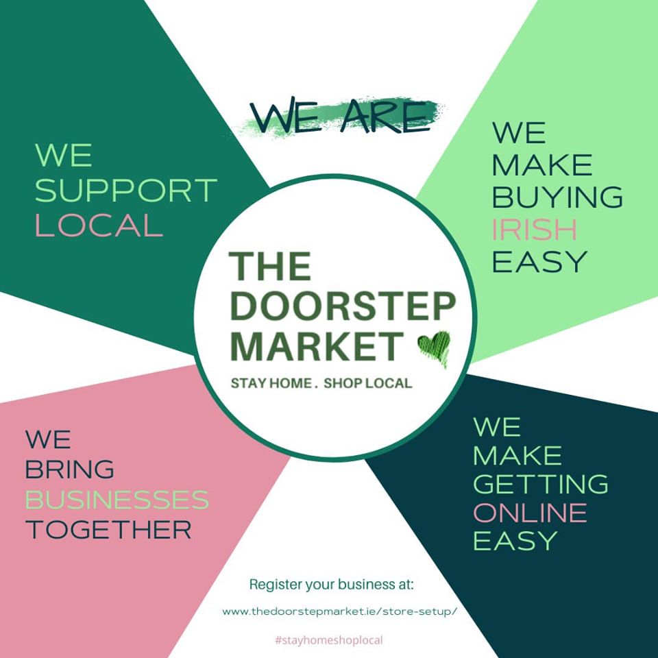 The Doorstep Market (thedoorstepmarket.ie) is a new shopping site which supports small, independent Irish businesses through COVID19. The marketplace platform enables businesses who do not already have an online presence to get online quickly, easily and free of charge.