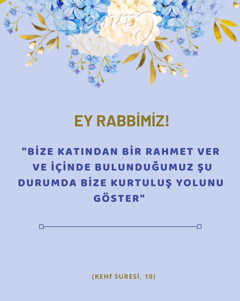 📌GÜNÜN DUASI
Ey Rabbimiz! "Bize katından bir rahmet ver ve içinde bulunduğumuz şu durumda bize kurtuluş yolunu göster."
📎Kehf Süresi 10
<a href="/ziyaselcuk/">Ziya Selçuk</a> <a href="/vasipsahin/">Vasip Şahin</a> <a href="/turgay_unsal/">Dr. Turgay Ünsal</a> <a href="/meb_dinogretimi/">MEB Din Öğretimi Genel Müdürlüğü</a> <a href="/yilmaznazif/">Nazif Yılmaz</a> <a href="/MemAnkara/">Ankara İl Millî Eğitim Müdürlüğü</a> <a href="/turanakpinar/">Turan AKPINAR</a> <a href="/ElmadagMEM/">Ankara - Elmadağ İlçe Milli Eğitim Müdürlüğü</a> <a href="/aytac_ozel06/">Aytaç ÖZEL</a> <a href="/blgly52/">Yusuf Bilgili</a>