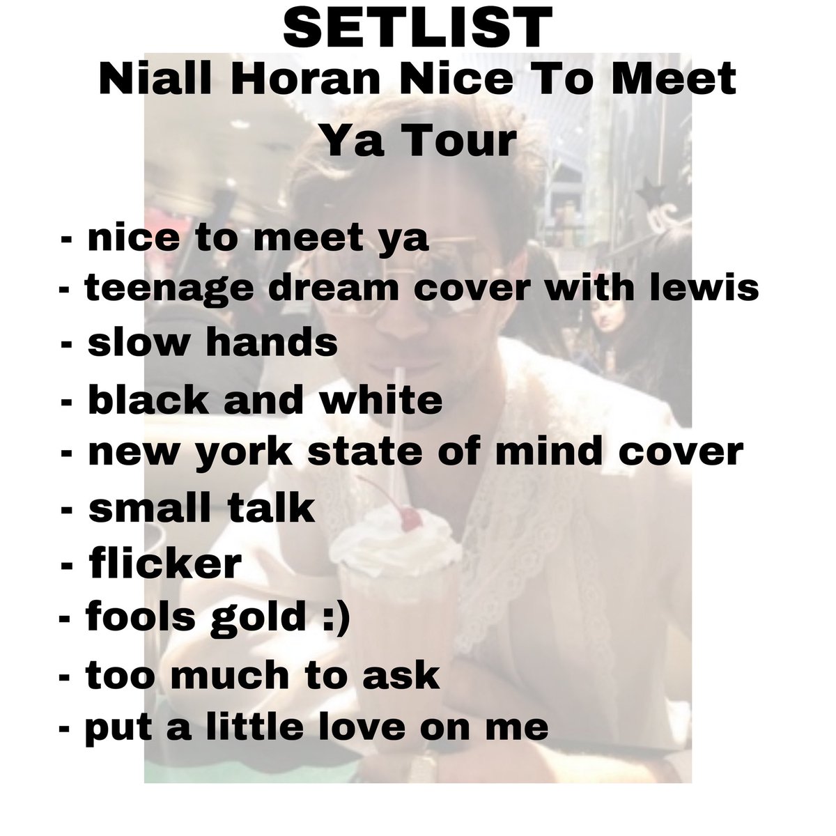 to anyone who would be seeing niall/would love to see niall<3welcome to this thread!! pls enjoy the show & rt so others can toohere’s the set list & ur ticket: