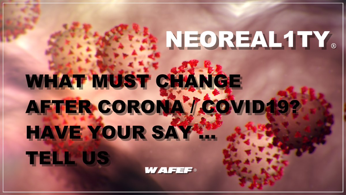 WAFEFISM's tweet photo. WHAT MUST CHANGE AFTER #CORONA /
#COVID19 ? HAVE YOUR SAY ...
TELL US AT #WAFEF® ... #NEOREAL1TY® https://t.co/w0PVmX3UeY