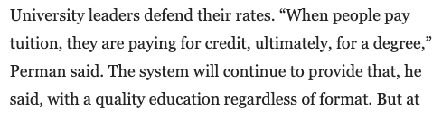 1/ If you want to understand the growing conflict between students and colleges over pandemic-era tuition, this quote from University System of Maryland chancellor Jay Perman is a good place to start.  https://www.washingtonpost.com/local/education/will-colleges-reopen-in-the-fall-coronavirus-crisis-offers-only-hazy-scenarios/2020/04/22/a124edae-83d3-11ea-ae26-989cfce1c7c7_story.html