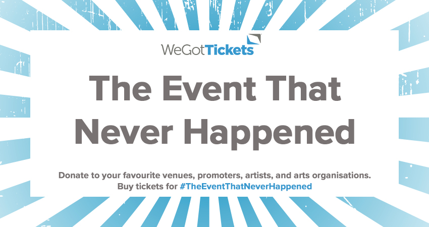 .<a href="/WeGotTickets/">WeGotTickets</a> recently setup the #theeventthatneverhappened where you can donate to your favourite venues, promoter etc during this difficult time.

We are humbled to log in to our dashboard to see some lovely people have donated to us. Thank you.
 
Info wegottickets.com/event/501566