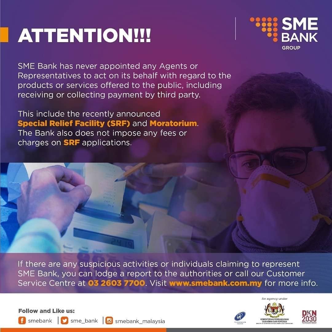 SME Bank has never appointed any agents or representatives to act on behalf of the Bank. For any inquiries regarding applications or products offered please call our Customer Service Centre at 03 2603 7700.