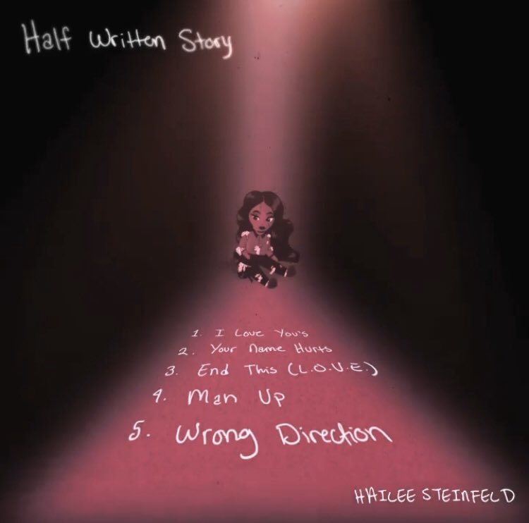 Hailee Steinfeld News on X: Half Written Story - Tracklist: 1. I Love  You's 2. Your Name Hurts 3. END this (L.O.V.E) 4. Man Up 5. Wrong Direction   / X