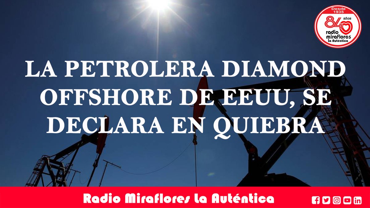 MirafloresRadio's tweet photo. Este domingo, la compañía petrolera #DiamondOffshore c sede n Houston Texas, se declaró en #bancarrota c deudas d > d 2.600 millones d dólares. La empresa argumentó q las condiciones n su "industria altamente competitiva y cíclica" han "empeorado n los últimos meses" y culpó https://t.co/eP0j96h7Lj