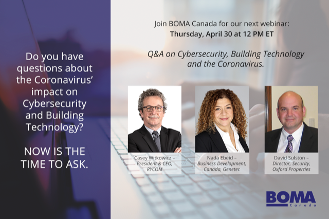 Do you have questions about #coronavirus’ impact on #cybersecurity and building technology?

Join BOMA Canada on Thursday April 30 at 12:00 EST for our next webinar: Q&amp;A with the Experts: Building Technology, Cybersecurity and Coronavirus.