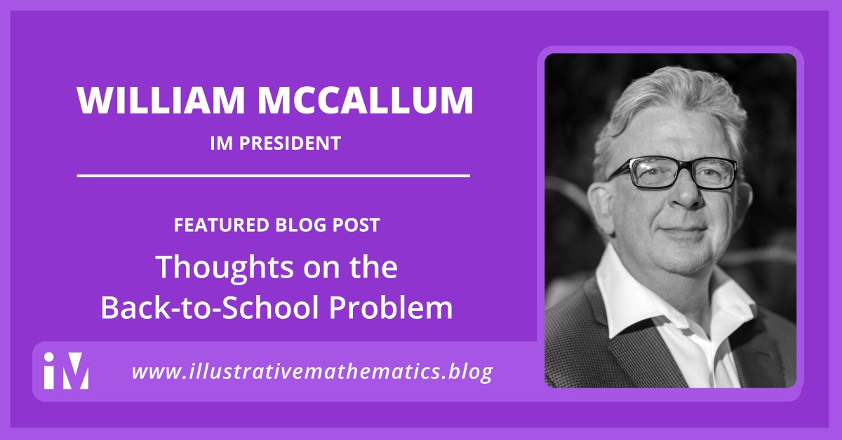 IllustrateMath's tweet photo. New IM Blog Post! Thoughts on the Back-to-School Problem by William McCallum @wgmccallum. https://t.co/dGLf550tW1 #LearnWithIM https://t.co/O9xpFyg49q