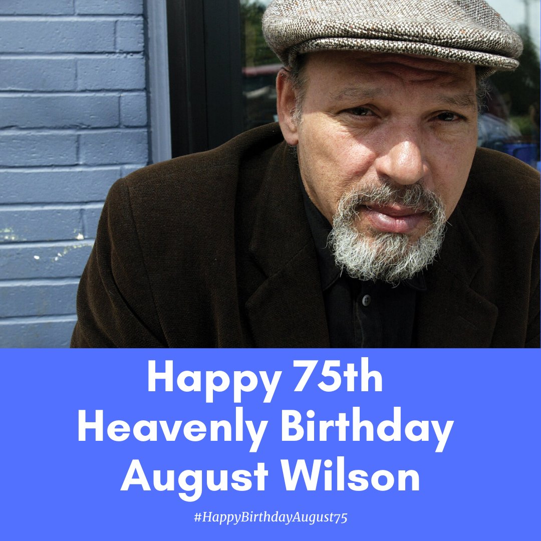 Happy 75th Heavenly Birthday August Wilson!   