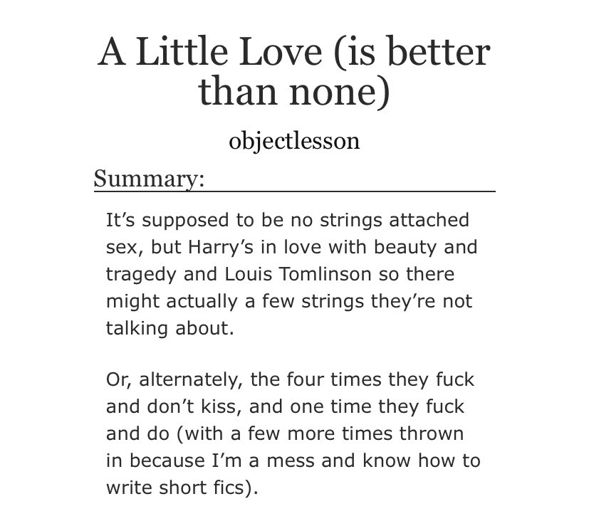 A Little Love (is better than none): canon, early 1D/Princess Park days, friends with benefits, miscommunication, light angst, pining, smut  https://archiveofourown.org/works/7707496 