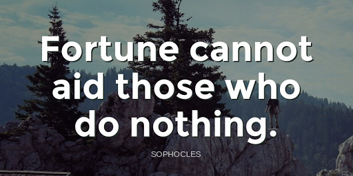 TheZigZiglar's tweet photo. "Fortune cannot aid those who do nothing."-Sophocles https://t.co/oWy9Yd3tZk