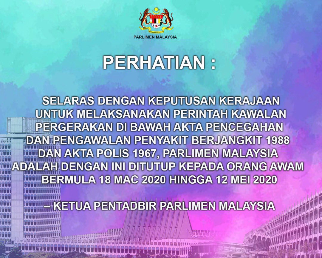 Parlimen Malaysia Twitterren Perhatian Selaras Dengan Keputusan Kerajaan Untuk Melanjutkan Perintah Kawalan Pergerakan Sehingga 12 Mei 2020 Parlimen Malaysia Adalah Dengan Ini Ditutup Kepada Orang Awam Bermula 18 Mac 2020 Hingga