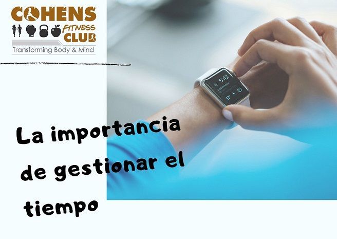 La importancia de gestionar el tiempo cohensfitnessclub.com/la-importancia…