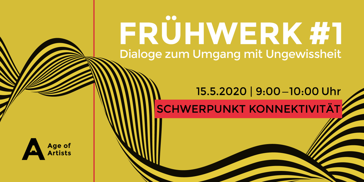 FRÜHWERK #1
15. Mai 2020 – 9.00 Uhr 
SCHWERPUNKT KONNEKTIVITÄT
conference.ageofartists.de/fruehwerk/
#konnektivität #kommunikation #verbindungen #kreativität #artisticintelligence #lernen von #kunst