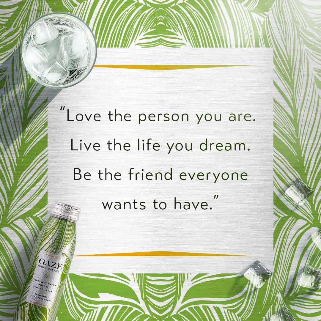 Life is the greatest gift of all. A never-ending opportunity to be more of the person we've always wanted to be.
#GAZEWineCocktails #DrinkInTheMoment