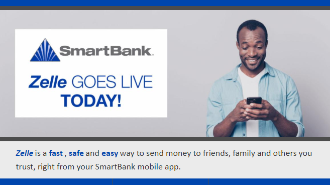 **Zelle is here!**

Zelle is a fast, safe and easy way to send money to friends, family and others you trust, right from your SmartBank mobile app. Visit smartbank.com/zelle/ to learn more! #SMBK