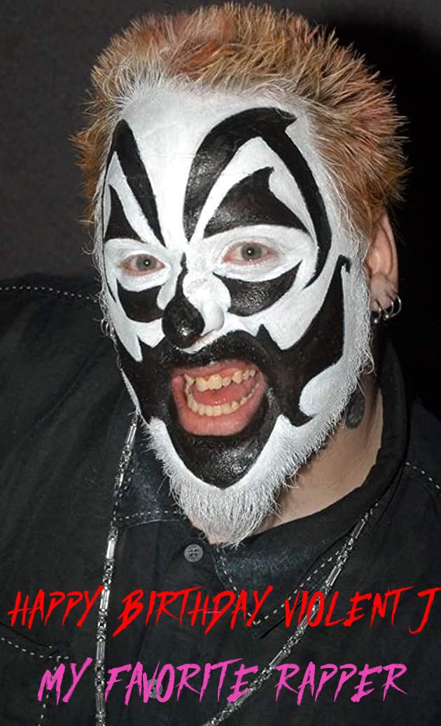 HAPPY BIRTHDAY VIOLENT J MY FAVORITE RAPPER 