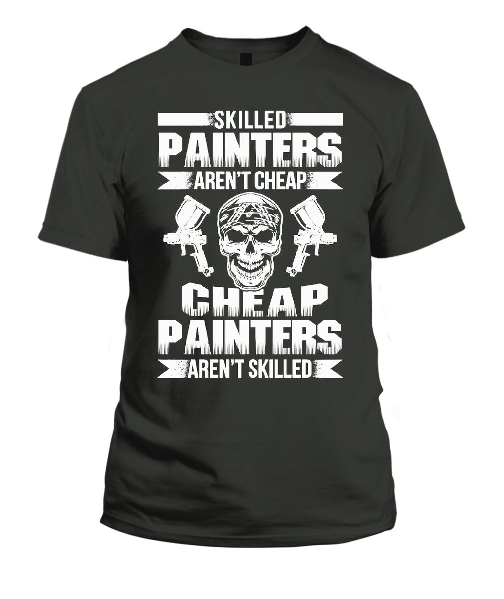 Skilled Painters Aren't Cheap from Cheep T-Shirts Worldwide #tshirts #tshirt #clothing #fashion #menfashion #womenfashion 
burgerprints.com/shop/skilled-p…