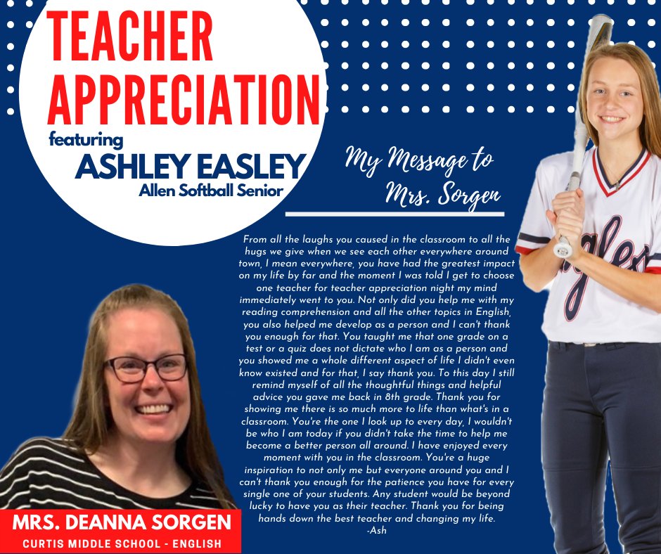 TEACHER APPRECIATION
2020 Senior Ashley Easley has chosen to recognize Mrs. Deanna Sorgen, who was Ashley's English Teacher at Curtis Middle School, for her Outstanding Teacher. Thank you, Mrs. Sorgen for the lasting impact that you have made in Ashley's life and others like her.