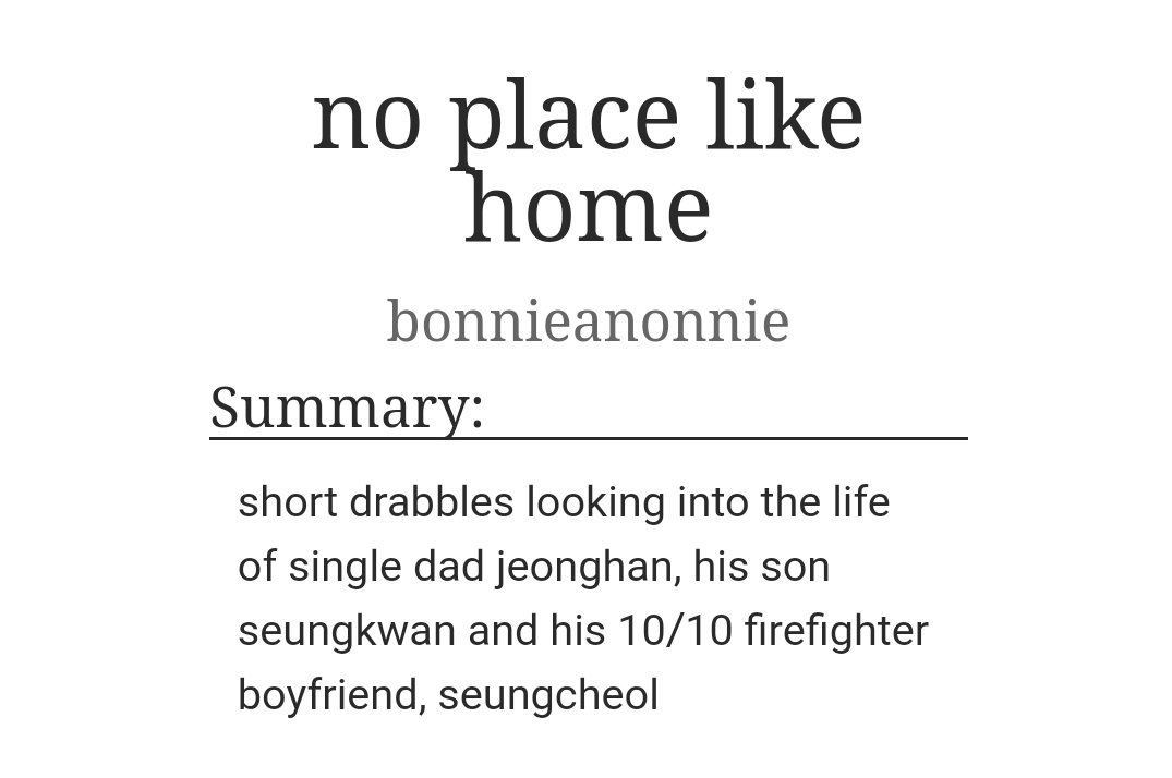 no place like homeby  @jeonghannieya (ao3: bonnieanonnie)-jeongcheol-PURE FLUFF-cheol is so sweet i love This Man https://archiveofourown.org/works/16893294 