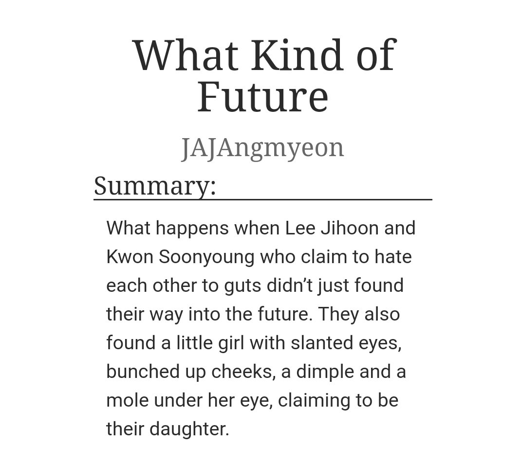 What Kind of Futureby  @soonderehoon (ao3: JAJAngmyeon)-soonhoon-ohmygodthisisthebestthingever-jiyo what a queen-apple and pancake forever and always https://archiveofourown.org/works/21546706 