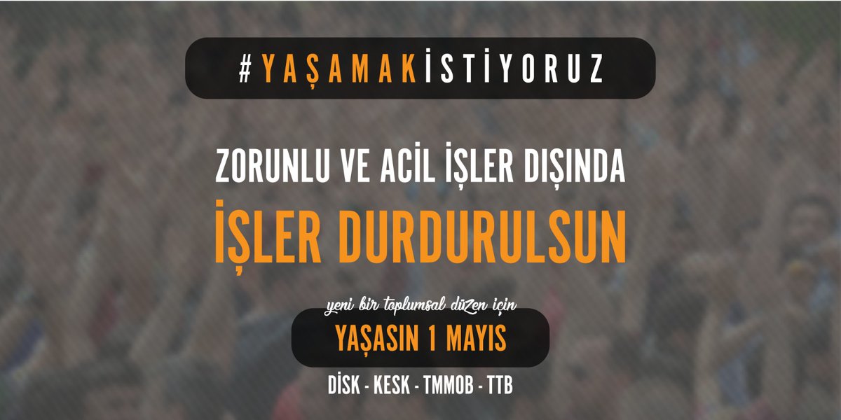 Zorunlu ve acil olmayan tüm işler durdurulsun. #yaşamakistiyoruz