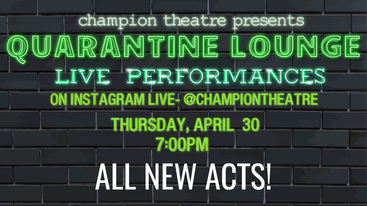 Join us Thursday for a ALL NEW EPISODE of Quarantine Lounge! Tune in on Instagram- @championtheatre at 7:00pm, for all new exciting acts! #quarantinelounge #championtheatre #fearlesstheatre #riseup