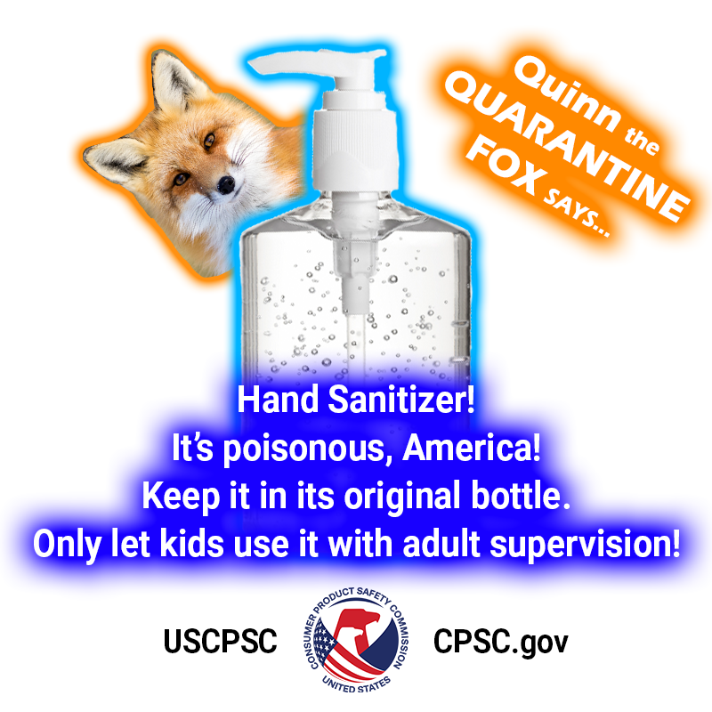 A large bottle of hand sanitizer with a fox sticking out from behind it. The text reads: quinn the quarantine fox says hand sanitizer! It's poisonous, America! Keep it in its original bottle. Only let kids use it under adult supervision.