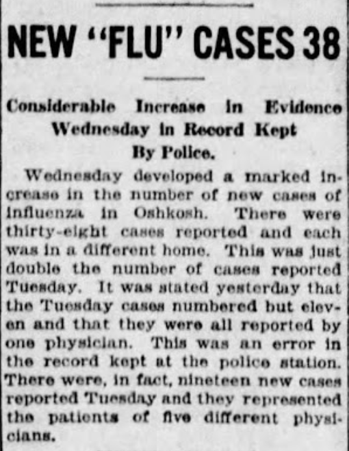 And just days later, a surge in flu cases, and Oshkosh once again shut its schools and public gatherings. It wouldn't reopen schools until Dec. 3, with a ban on sniffling students. The town of roughly 30K would report a total of 2,083 flu cases by Dec. 11.