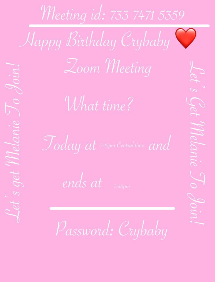   HAPPY BIRTHDAY MELANIE MARTINEZ HERE IS AN INVITATION FOR YOUR BIRTHDAY PARTY ON ZOOM 