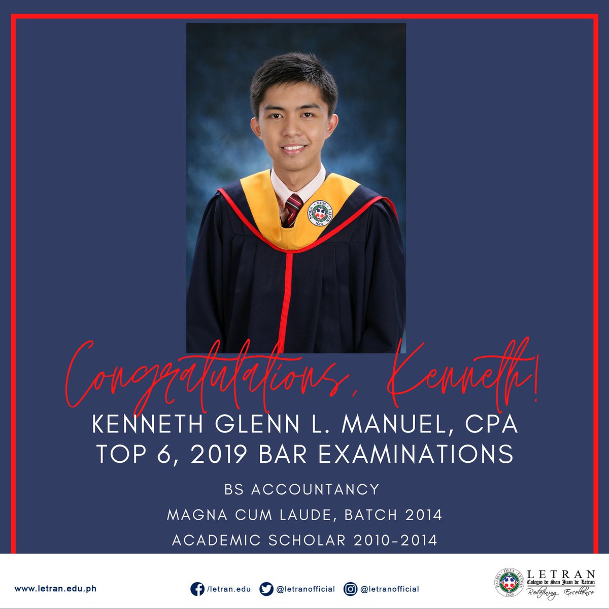 LetranOfficial's tweet image. CONGRATULATIONS!

KENNETH GLENN L. MANUEL, CPA
TOP 6, 2019 Bar Examinations

Kenneth is an alumnus of the Colegio with a BS Accountancy degree, graduating Magna Cum Laude. He was a consistent dean's lister and academic scholar during his college years.

Arriba, Kenneth!