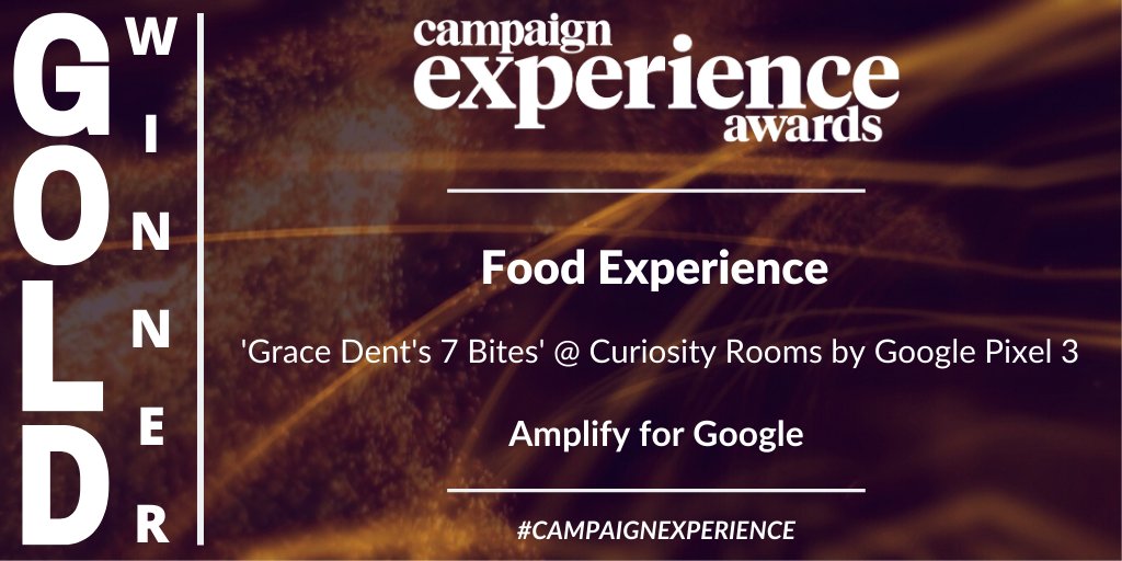 Walking away with the #CampaignExperience Gold Award in this year's Food Experience category is...<a href="/weareamplify/">We Are Amplify</a> with <a href="/Google/">Google</a> for ‘'Grace Dent's 7 Bites' @ Curiosity Rooms by Google Pixel 3’