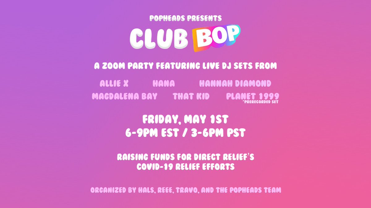 We're excited to announce Club Bop, a Zoom party on this Friday with DJ sets from: 🙅‍♀️@alliex 🧝‍♀️@HANAtruly 💎@Hannahdiamond_ 🌊@MagdalenaBay 🪐@plnt99 🍭@itisthatkid This is in support of @DirectRelief's COVID-19 relief efforts, click here to donate: tiltify.com/@popheads/ph-c…