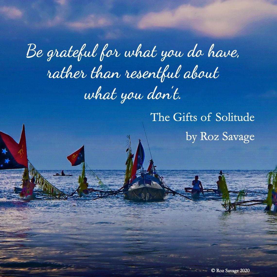 Be grateful for what you do have,
rather than resentful about 
what you don’t.
The Gifts of Solitude is now available on Amazon: buff.ly/2S3vzLp.