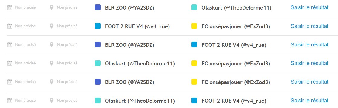 Poule A :
- BLR ZOO (<a href="/YA2SDZ/">YASS🇩🇿🇲🇽🇵🇸</a>)
- Olaskurt (<a href="/TheoDelorme11/">Nehneh🉐</a>)
- FOOT 2 RUE V4 (<a href="/v4_rue/">F2R🎮</a>)
- FC onsépasjouer (<a href="/ExZod3/">tony13depe</a>)

Matchs :